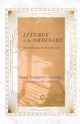 Liturgy of the Ordinary: Sacred Practices in Everyday Life - eBook