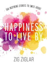 Happiness to Live By: 100 Inspiring Stories to Smile About - eBook