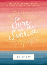 Sure as the Sunrise: 100 Morning Meditations on God's Mercy and Delight - eBook