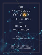 Knowledge of God in the World and the Word Workbook: An Introduction to Classical Apologetics - eBook