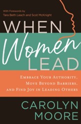 When Women Lead: Embrace Your Authority, Move beyond Barriers, and Find Joy in Leading Others - eBook