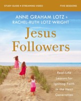 Jesus Followers Study Guide plus Streaming Video: Real-Life Lessons for Igniting Faith in the Next Generation - eBook
