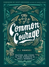 The Book of Common Courage: Prayers and Poems to Find Strength in Small Moments - eBook