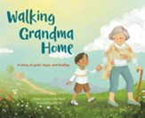 Walking Grandma Home: A Story of Grief, Hope, and Healing - eBook