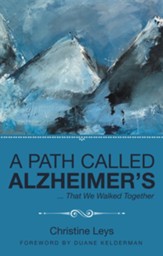 A Path Called Alzheimer's: ... That We Walked Together - eBook