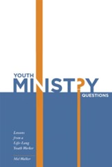 Youth Ministry Questions: Lessons from a Life-Long Youth Worker - eBook