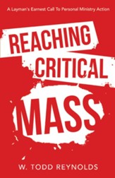 Reaching Critical Mass: A Layman's Earnest Call to Personal Ministry Action - eBook