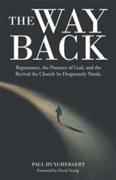 The Way Back: Repentance, the Presence of God, and the Revival the Church so Desperately Needs. - eBook