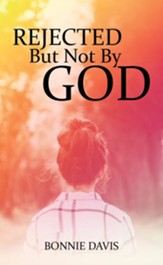 Rejected but Not by God - eBook