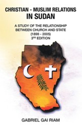 Christian - Muslim Relations in Sudan: A Study of the Relationship Between Church and State (1898 - 2005) 3Rd Edition - eBook