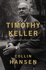 Timothy Keller: His Spiritual and Intellectual Formation - eBook