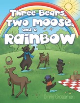 Three Bears, Two Moose, and a Rainbow - eBook