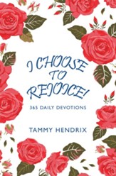 I Choose to Rejoice!: 365 Daily Devotions - eBook