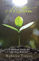 The Christian Life: A Biblical Guide for the New Believer - eBook