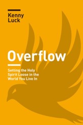 Overflow: Setting the Holy Spirit Loose in the World You Live In - eBook