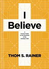 I Believe: A Concise Guide to the Essentials of the Christian Faith - eBook