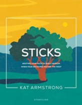 Sticks: Rooting Your Faith in Godly Wisdom When Your Decisions Matter the Most - eBook