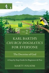 Karl Barth's Church Dogmatics for Everyone, Volume 2--The Doctrine of God: A Step-by-Step Guide for Beginners and Pros - eBook