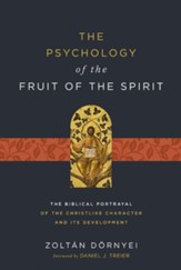 The Psychology of the Fruit of the Spirit: The Biblical Portrayal of the Christlike Character and Its Development - eBook