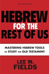 Hebrew for the Rest of Us, Second Edition: Mastering Hebrew Tools to Study the Old Testament - eBook