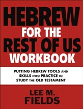 Hebrew for the Rest of Us Workbook: Putting Hebrew Tools and Skills into Practice to Study the Old Testament - eBook
