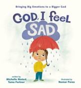 God, I Feel Sad: Bringing Big Emotions to a Bigger God - eBook
