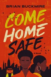 Come Home Safe: A Novel - eBook