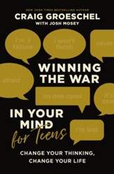 Winning the War in Your Mind for Teens: Change Your Thinking, Change Your Life - eBook