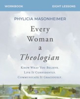 Every Woman a Theologian Study Guide plus Streaming Video: Know What You Believe. Live It Confidently. Communicate It Graciously. - eBook