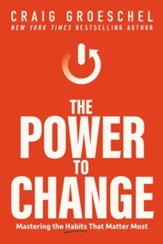 The Power to Change: Mastering the Habits That Matter Most - eBook