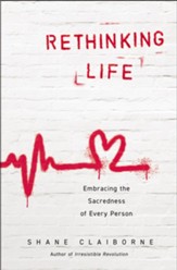 Rethinking Life: Embracing the Sacredness of Every Person - eBook