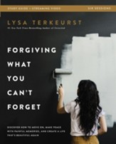 Forgiving What You Can't Forget Study Guide plus Streaming Video: Discover How to Move On, Make Peace with Painful Memories, and Create a Life That's Beautiful Again - eBook