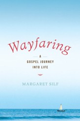 Wayfaring: A Gospel Journey into Life - eBook