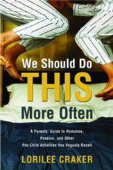 We Should Do This More Often: A Parents' Guide to Romance, Passion, and Other Pre-Child Activities You Vaguely Recall - eBook