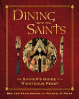 Dining With the Saints: The Sinner's Guide to a Righteous Feast - eBook