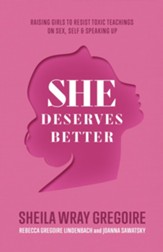 She Deserves Better: Raising Girls to Resist Toxic Teachings on Sex, Self, and Speaking Up - eBook