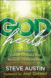 God Heals: Eight Keys to Defeat Sickness and Receive Divine Healing - eBook