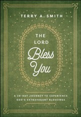 The Lord Bless You: A 28-Day Journey to Experience God's Extravagant Blessings - eBook