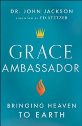 Grace Ambassador: Bringing Heaven to Earth - eBook