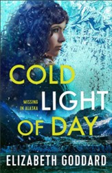 Cold Light of Day (Missing in Alaska Book #1) - eBook