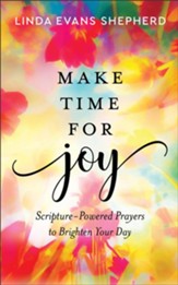 Make Time for Joy: Scripture-Powered Prayers to Brighten Your Day - eBook
