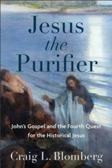 Jesus the Purifier: John's Gospel and the Fourth Quest for the Historical Jesus - eBook
