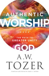 Authentic Worship: The Path to Greater Unity with God - eBook