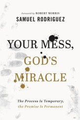 Your Mess, God's Miracle: The Process Is Temporary, the Promise Is Permanent - eBook