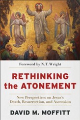 Rethinking the Atonement: New Perspectives on Jesus's Death, Resurrection, and Ascension - eBook