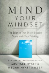 Mind Your Mindset: The Science That Shows Success Starts with Your Thinking - eBook