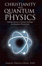 Christianity and Quantum Physics: Analogies Between Christian Teachings and Quantum Physics Laws - eBook