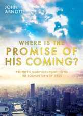 Where is the Promise of His Coming?: Prophetic Signposts Pointing to the Soon-Return of Jesus - eBook