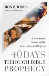 40 Days Through Bible Prophecy: A Panoramic Survey of the End Times and Beyond - eBook