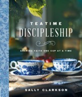 Teatime Discipleship: Sharing Faith One Cup at a Time - eBook